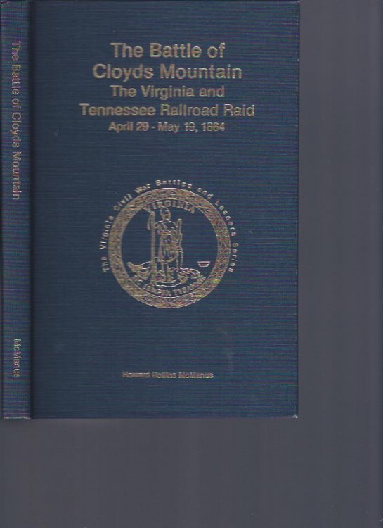 The Battle of Cloyds Mountain : The Virginia and Tennessee Railroad Raid, April 23 - May 19, 1864
