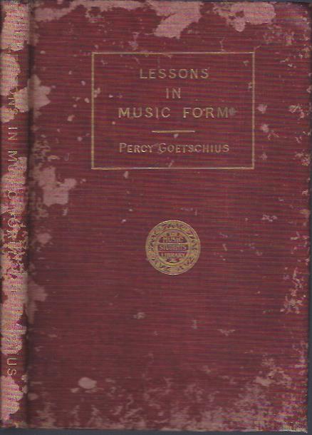 Lessons in Music Form : A Manual of analysis of all the Structural Factors and Designs Employed in Musical Composition