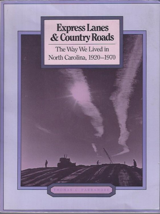 Express Lanes & Country Roads : The Way We lived in North Carolina, 1920-1970
