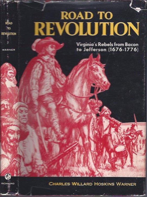 Road to Revolution : Virginia's Rebels from Bacon to Jefferson (1676 - 1776)