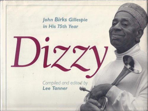 Dizzy : John Birks Gillespie in his 75th Year