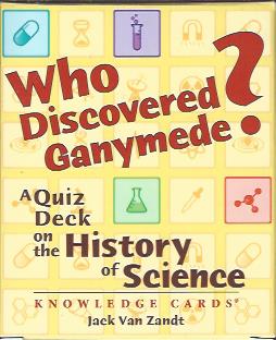 Who Discovered Ganymede : A Quiz Deck on the History of Science