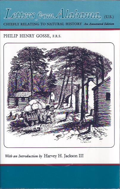 Letters from Alabama, (U. S. ) Chiefly Relating to Natural History : An Annotated Edition