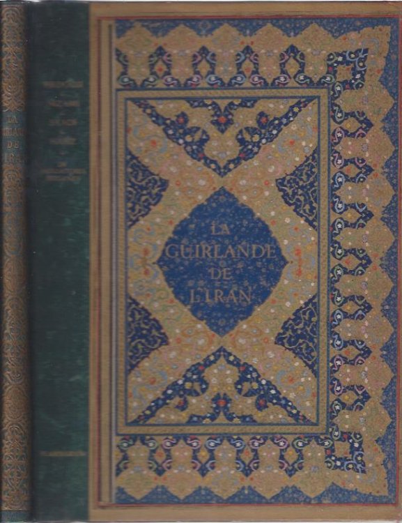La Guirlande De L'Iran : Poemes de Firdousi, Nizami, Omar Kheyyam, Saadi, Hafiz.