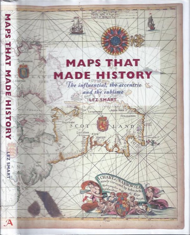 Maps That Made History : The Influential, the Eccentric and the Sublime.
