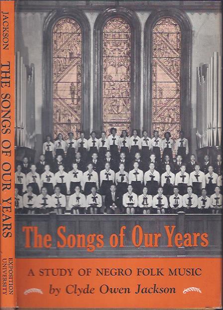 The Songs of Our Years : A Study of Negro Folk Music