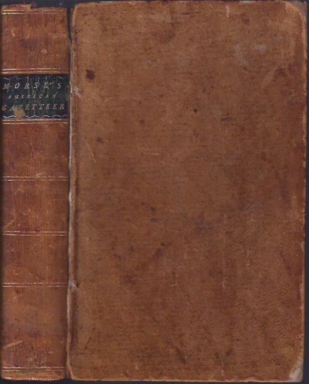 The American Gazetteer, Exhibiting in Alphabetical Order a Much More Full and Accurate Account Than Has Been Given of the States, Provinces, Cities, Towns, Villages, Rivers, Bays, Harbors, Gulfs . (Etc. Etc. )