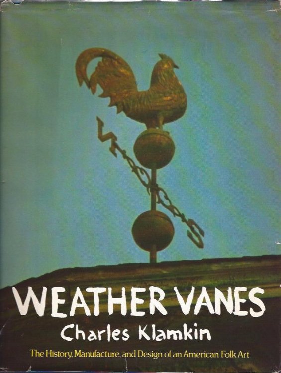 Weather Vanes : The History, Manufacture, and Design of an American Folk Art