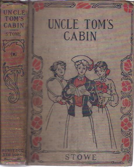 Uncle Tom's Cabin Or Life Among the Lowly