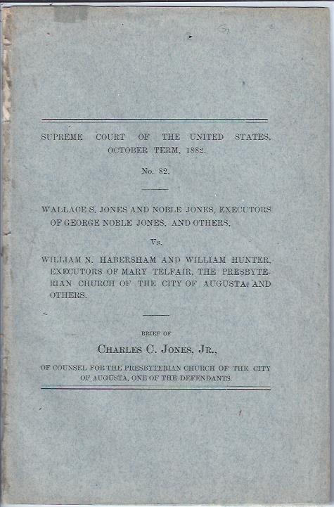 Brief of Charles C. Jones, Jr. of Counsel for the Presbyterian Church of the City of Augusta, One of the Defendants : Supreme Court of the United States, October Term, 1882. No. 82