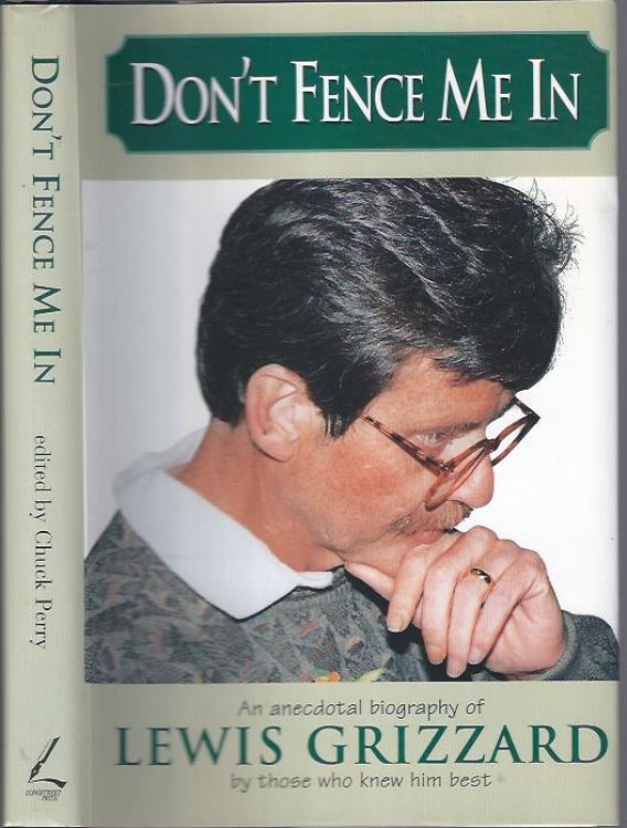 Don't Fence Me In: An Anecdotal Biography of Lewis Grizzard by Those Who Knew Him Best