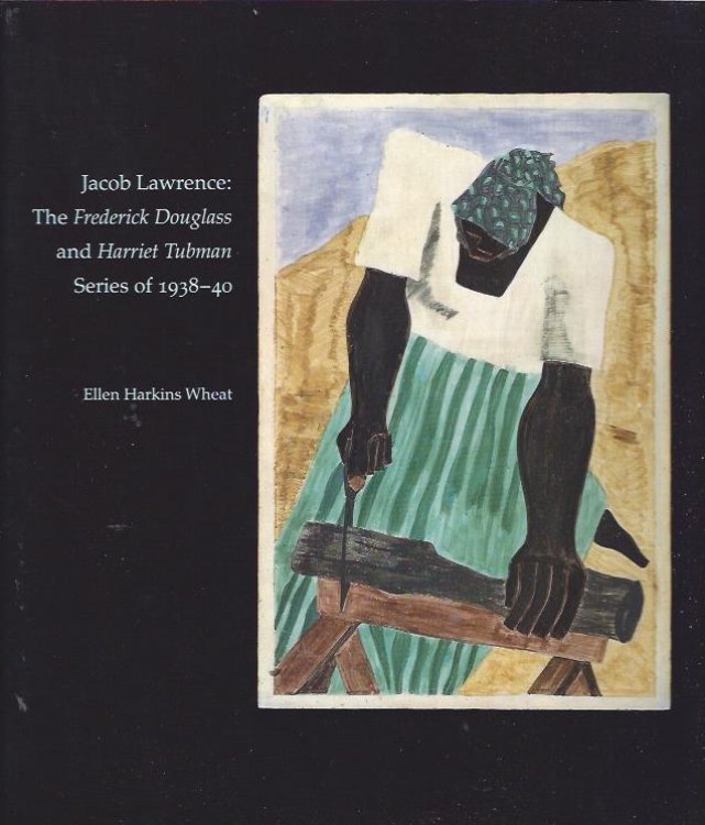Jacob Lawrence: The Frederick Douglass and Harriet Tubman Series of 1938-40