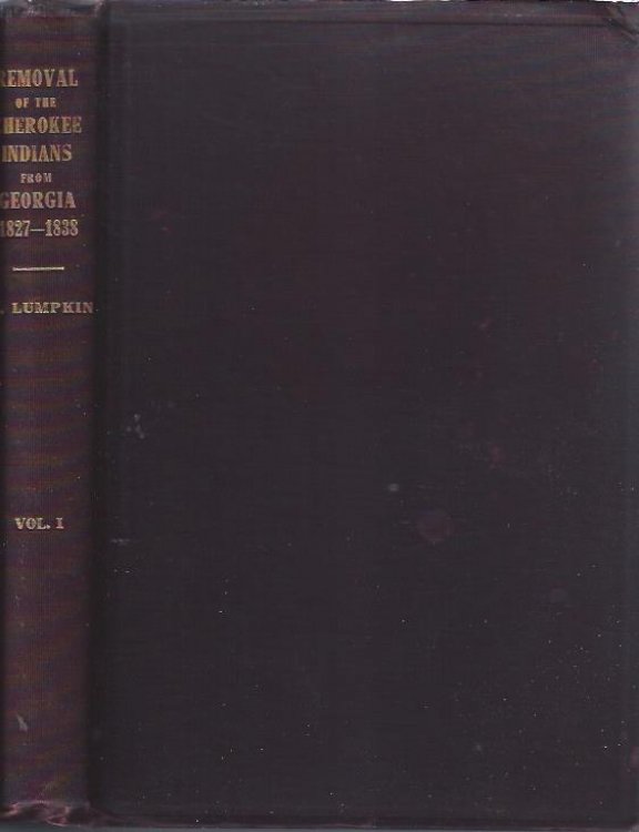 The Removal of the Cherokee Indians from Georgia : Including His Speeches in the United States Congress on the Indian Question. His Official Correspondence on the Removal of the Cherokees During His Two Terms of Governor of Georgia, and Later As United States Commissioner to the Cherokees, 1827-1841