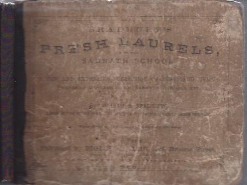 Bradbury's Fresh Laurels for the Sabbath School a New and Extensive Collection of Music and Hymns