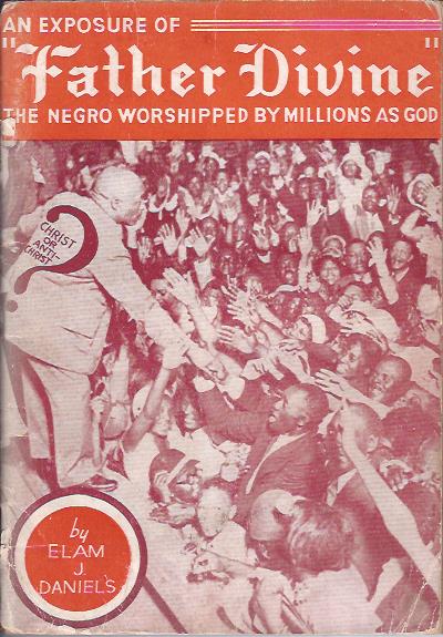 An Exposure of Father Divine: The Negro Worshipped by Millions as God
