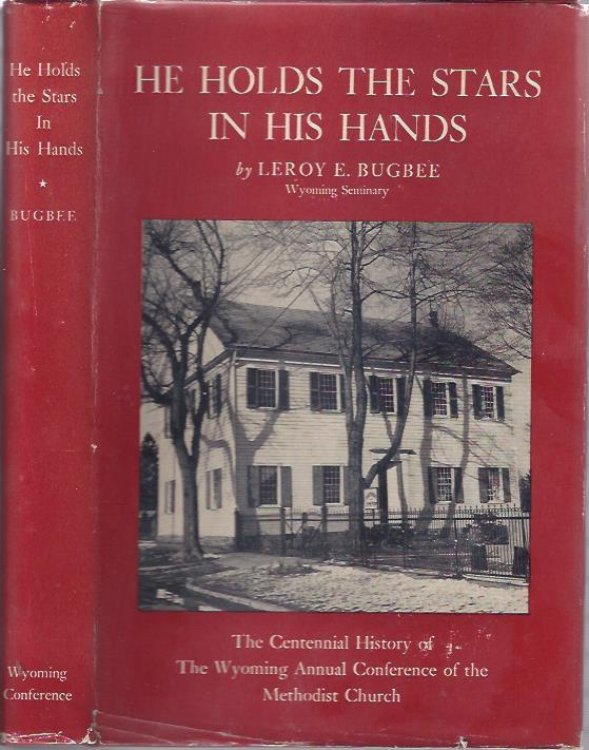 He Holds the Stars in his Hands : The Centennial History of the Wyoming Annual Conference of the Methodist Church