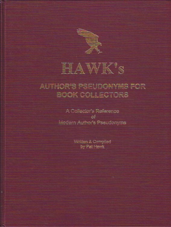 Hawk's Author's Pseudonyms for Book Collectors : A Collector's Reference of Modern Author's Pseudonyms