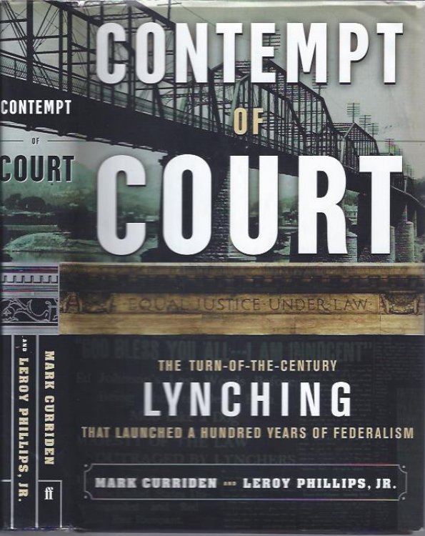 Contempt of Court : The Turn Of-The-Century Lynching That Launched 100 Years of Federalism