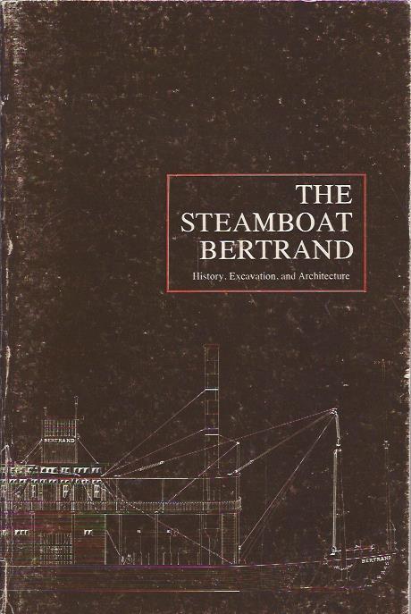 The Steamboat Bertrand : History, Excavation, and Architecture