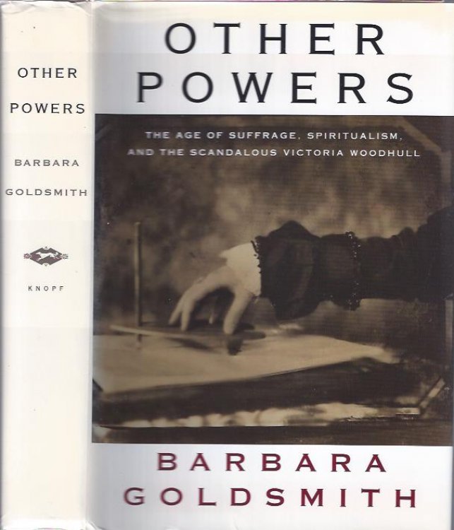 Other Powers: The Age of Suffrage, Spiritualism, and the Scandalous Victoria Woodhull