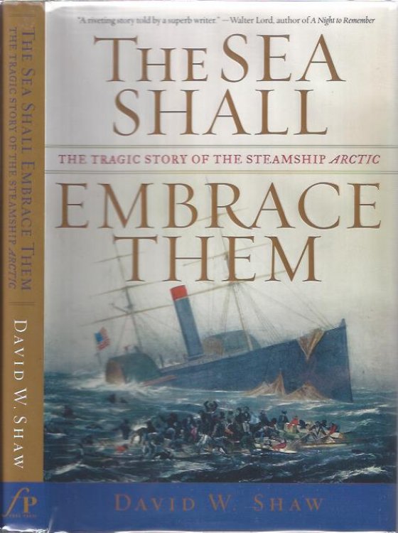 The Sea Shall Embrace Them : The Tragic Story of the Steamship Arctic