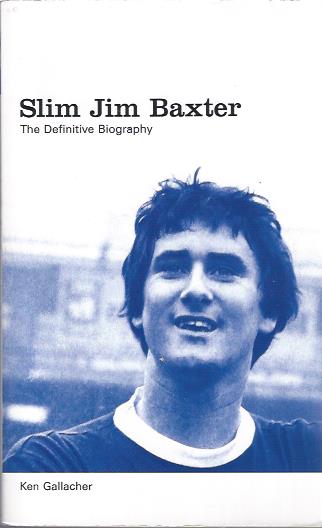 Slim Jim Baxter: The Definitive Biography