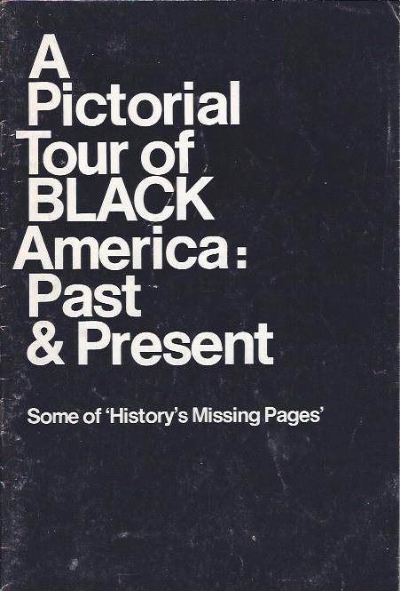 A Pictorial Tour of Black America: Past & Present : Some of 'History's Missing Pages'