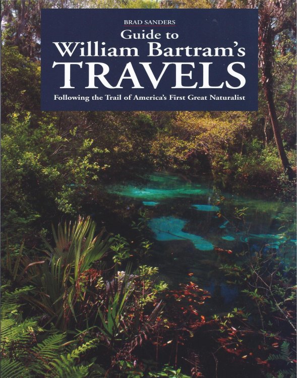 Guide to William Bartram's Travels : Following the Trail of America's First Great Naturalist