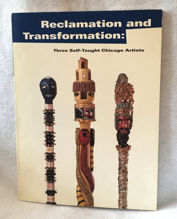 Reclamation and Transformation: Three Self-Taught Chicago Artists