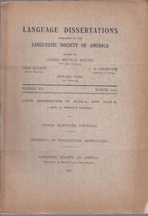 Language Dissertations, March, 1933 : Latin Diminutives in -ell/a and -illo/a by George Klepinger Strodach