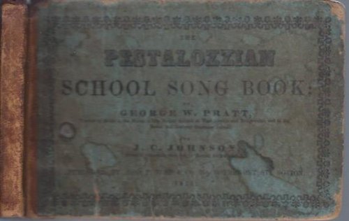 The Pestalozzian School Song Book, etc.