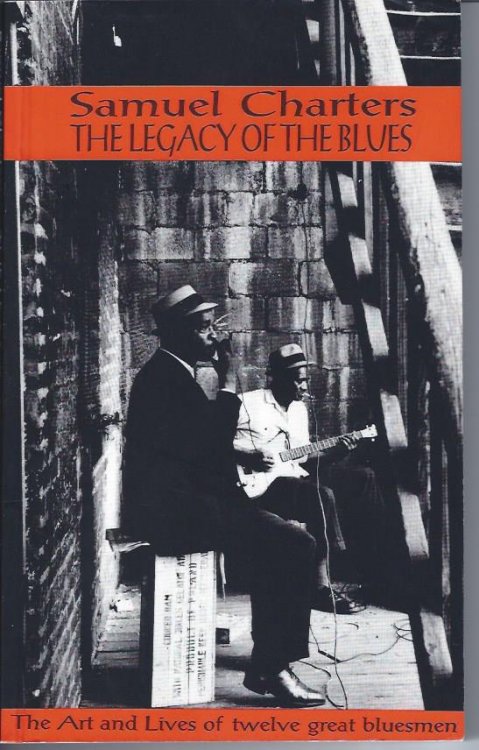 The Legacy of the Blues :the Art and Lives of Twelve Great Bluesmen