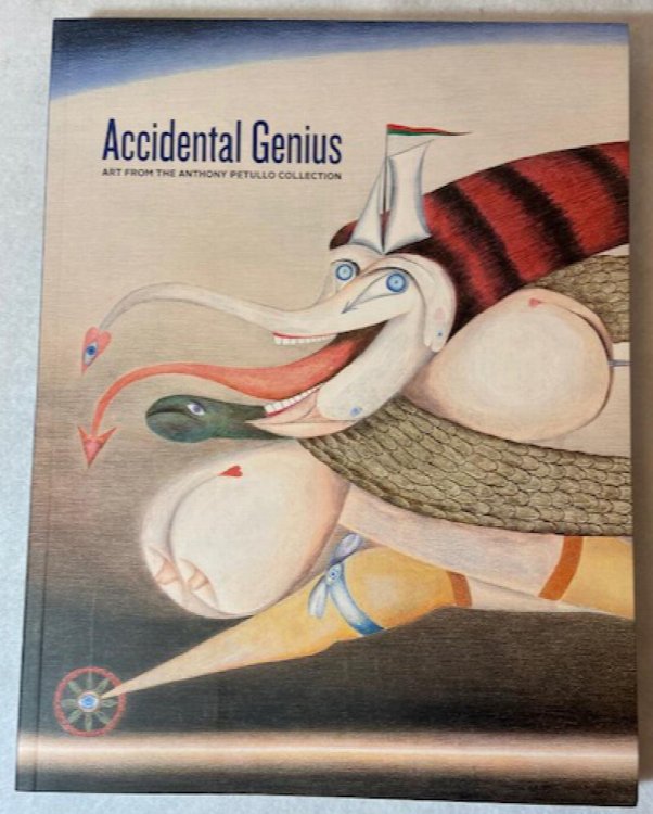 Accidental Genius Art from the Anthony Petullo Collection