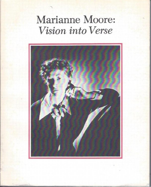 Marianne Moore: Vision into Verse