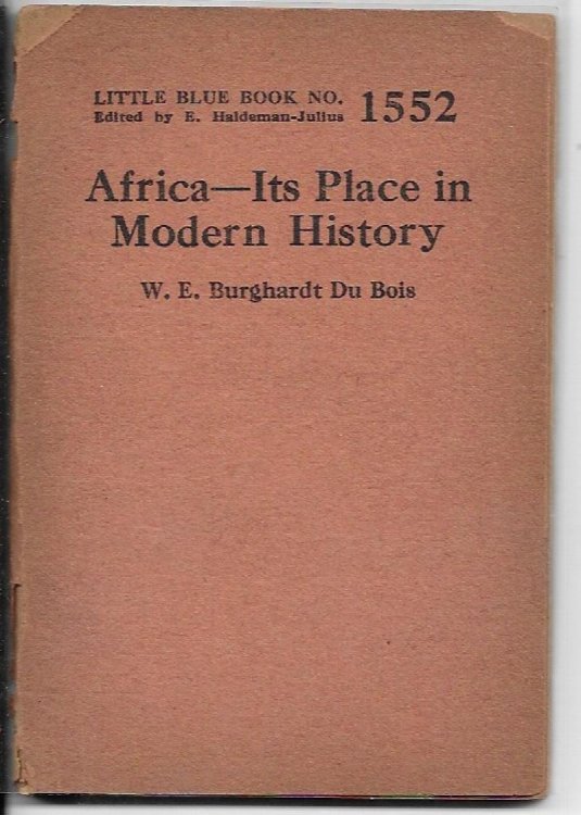 Africa- Its Place in Modern History Little Blue Book No. 1552, Edited by E. Haldeman-Julius