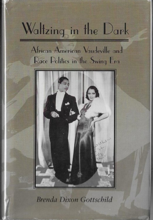 Waltzing in the Dark African-American Vaudeville and Race Politics in the Swing Era