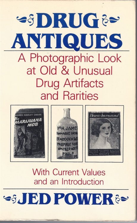 Drug Antiques A Photographic Look at Old and Unusual Drug Artifacts and Rarities