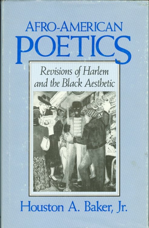 Afro-American Poetics Revisions of Harlem and the Black Aesthetic