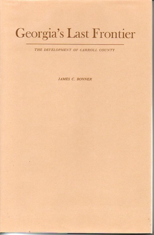 Georgia's Last Frontier: the Development of Carroll County