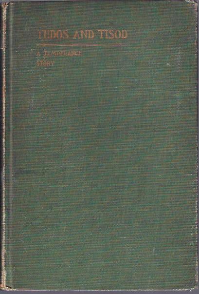 Tedos and Tisod A Temperance Story
