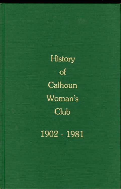 History of the Calhoun Woman's Club 1902-1981