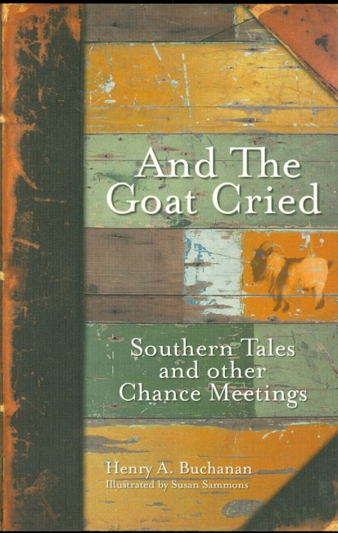 Image for And the Goat Cried Southern Tales and Other Chance Meetings And the Goat Cried Southern Tales and Other Chance Meetings