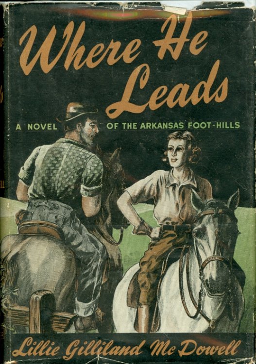 Where He Leads A Novel of the Arkansas Foot-Hills