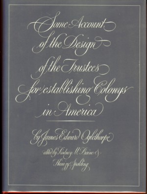 Some Account of the Design of the Trustes for Establishing Colonys in America