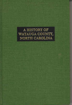A History of Watauga County, North Carolina With Sketches of Prominent Families