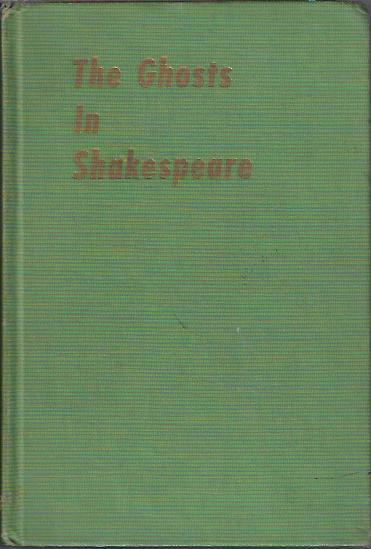 The Ghosts of Shakespeare A Study of the Occultism in Shakespeare's Plays