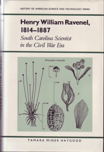 Henry William Ravenel, 1814-1887: South Carolina Scientist in the Civil WAr Era