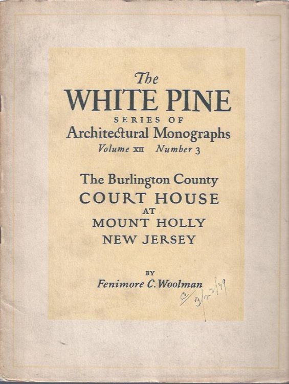 The Burlington County Court House At Mount Holly New Jersey The White Pine Series of Architectural Monographs