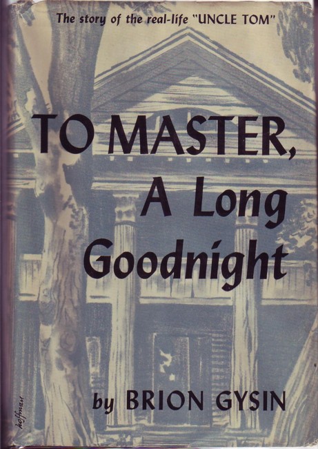 To Master, a Long Goodnight The Story of Uncle Tom, a Historical Narrative