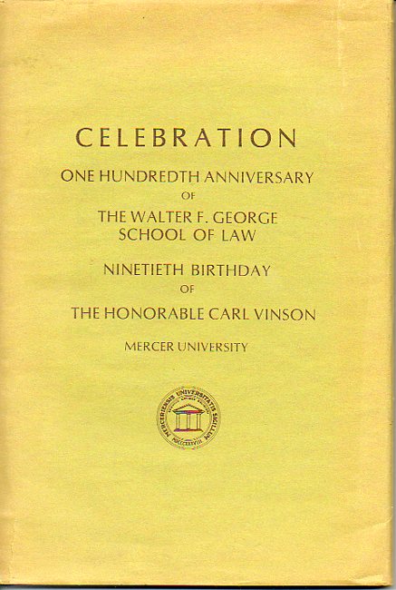 Celebration: One Hundredth Anniversary of the Walter F. George School of Law Ninetieth Birthday of the Honorable Carl Vinson